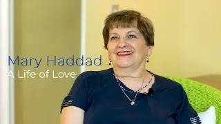 Mary Haddad: A Life of Love | Legacy Film
