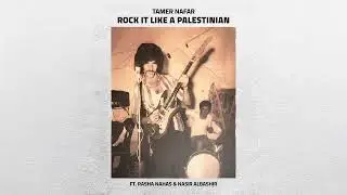 Tamer Nafar - Rock it like a Palestinia ft. Rasha Nahas & Nasir AlBashir