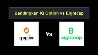 Perbandingan IQ Option vs Eightcap - Broker Forex Mana yang Lebih Baik?