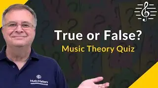 True or False Quiz - Music Theory