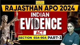 Rajasthan APO 2024 Exam : Indian Evidence Act (Section 65A - 90A) | Part -3 | By Ravneet Ma'am