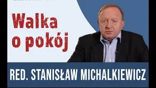 Walka o pokój. Stanisław Michalkiewicz