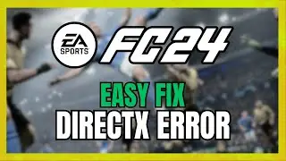EA FC 24 DirectX Error Fix - (Easy & Working!)