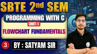🔥Programming With C | Lec-3 | Flowchart Fundamentals | Polytechnic 2nd Sem | By-Satyam Sir