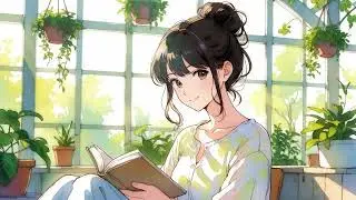 Greenhouse Dreams 🌿 Lofi Hip Hop [Calm Afternoon Study Mix]