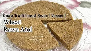 Goan Wheat Rawa Atol | Traditional Goan Sweet Dessert | Tea Snack