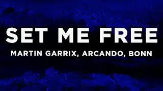 Martin Garrix & Arcando - Set Me Free (Lyrics) ft. Bonn