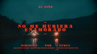 NO ME HUBIERA ENAMORADO - EL PIÑA (Video Oficial)