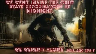 We Went Inside the Ohio State Reformatory at Midnight. We Weren&rsquo;t Alone *updated*