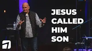 Jesus Called Him Son | Pastor Dan Mundt | GrowPoint Church