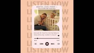Episode 18: How Do I Get My Baby to Sleep When My Toddler Is Home?