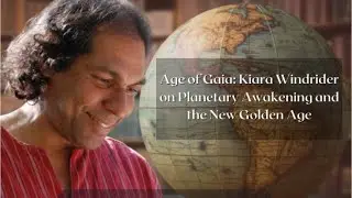 Age of Gaia: Kiara Windrider on Planetary Awakening and the New Golden Age