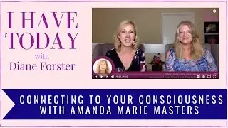 Connecting To Your Consciousness - I Have Today TV