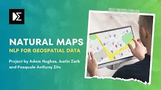 Natural Maps: NLP for Geospatial Data, a project by Adam Hughes, Justin Zarb and Pasquale Anthony
