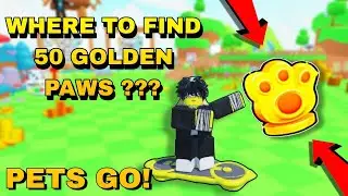 WHERE TO FIND 50 GOLDEN PAWS ??? IN PETS GO!