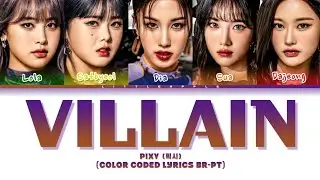 PIXY (픽시) 'Villain' (Color Coded Lyrics BR-PT)
