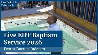EDT Baptism Service - 25th January 2026 -  Including Believers' Testimonies