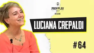 #64 - ProfPlay convida Luciana Crepaldi