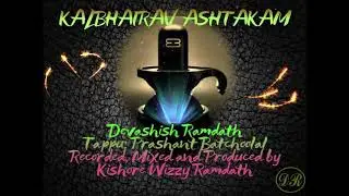 Devashish Ramdath-Kalbhairav Ashtakam (Bhairo Baba Jayanti 2019)