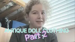 I FOUND Antique DOLL CLOTHES???(Part 2)