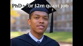 Do you need a PhD for a quant job in finance Only if you want to earn 2m as a graduate