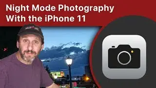 Night Mode Photography With the iPhone 11