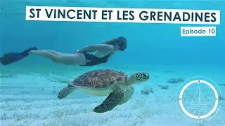 EP10 - Escales PARADISIAQUES à Saint-Vincent-et-les-Grenadines