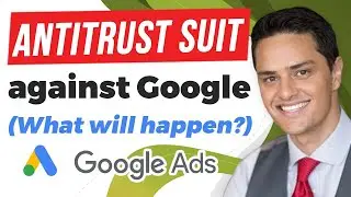 What Does the Antitrust Suit Against Google Mean for Google Ads and Advertisers?