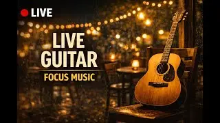 Calm Guitar Music LIVE 🎸 | Instrumental Background Music for Work & Study