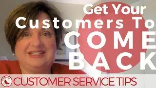 Customer Service Tip: Get Your Customers to Come Back