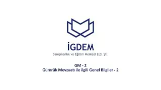 GM-2 Gümrük Mevzuatına Giriş 2