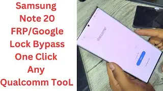 Samsung Note 20 FRP/Google Lock Bypass One Click Any Qualcomm Tool ||  samsung note20 frp bypass