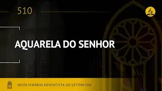 Novo Hin&aacute;rio Adventista &bull; Hino 510 &bull; Aquarela do Senhor &bull; (Lyrics) &bull; Infantil