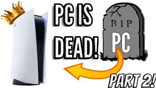 PC Gaming Is Dead! Says a Console Fanboy. Part 2!