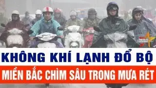 Không khí lạnh đổ bộ, Miền Bắc chìm sâu trong mưa rét