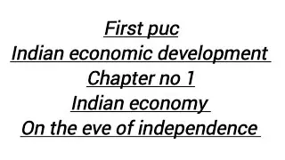 FIRST PUC INDIAN ECONOMIC DEVELOPMENT CHAPTER NO 1 INDIAN ECONOMY ON THE EVE OF INDEPENDENCE DPUEK