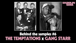 SHAOLIN SOUL &ndash; BEHIND THE SAMPLES #6 (The Temptations x Gang Starr)