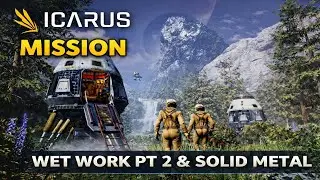 ICARUS Gameplay &ndash; Wet Work Pt. 2 & Solid Metal Mission