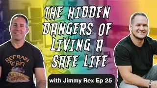 The Hidden Dangers of Living a Safe Life with Jimmy Rex | Kowalski Analysis |
