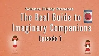 The Real Guide to Imaginary Companions - Episode 1