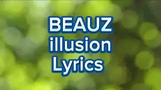 BEAUZ illusion Lyrics