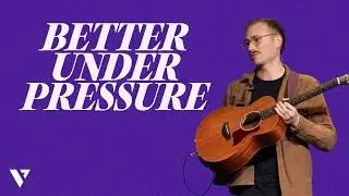 Better Under Pressure | Andrew Shaw | Velocity Church