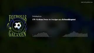 179. Graham Potter &auml;r Sveriges nya f&ouml;rbundskapten!