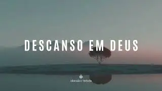 Descanso em Deus | Fundo Musical para Oração | Instrumental Worship Piano