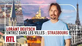 Entrez dans Les Villes - Lorànt Deutsch vous présente la ville de Strasbourg