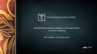 Taiton Resources Limited (ASX: T88) -  Multiple Styles of Mineralisation at Highway Project