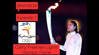 BRAYBOX | Episode 1: Sydney 2000 - Cathy Freeman Lights Olympic Flame