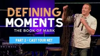 Defining Moments: Part 2 - Cast Your Net