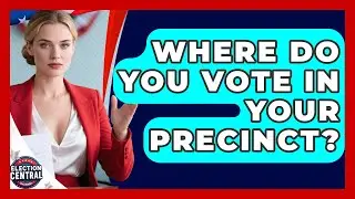 Where Do You Vote In Your Precinct? - Election Central Channel