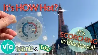 It's HOW hot? July Heatwave hits Blackpool seafront 🥵
